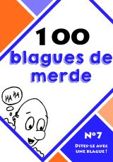 100 Blagues de Merde : L'Essentiel de l'Humour Absurde pour des Rires Garantis