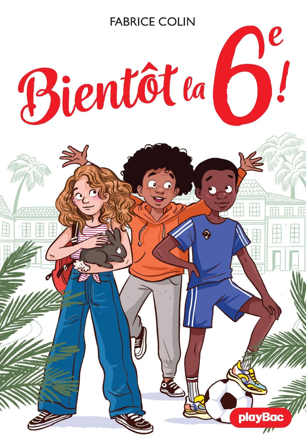 Bientôt la 6e ! : Roman sur l'amitié, le racisme et l'intégration en CM2