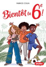 Bientôt la 6e ! : Roman sur l'amitié, le racisme et l'intégration en CM2