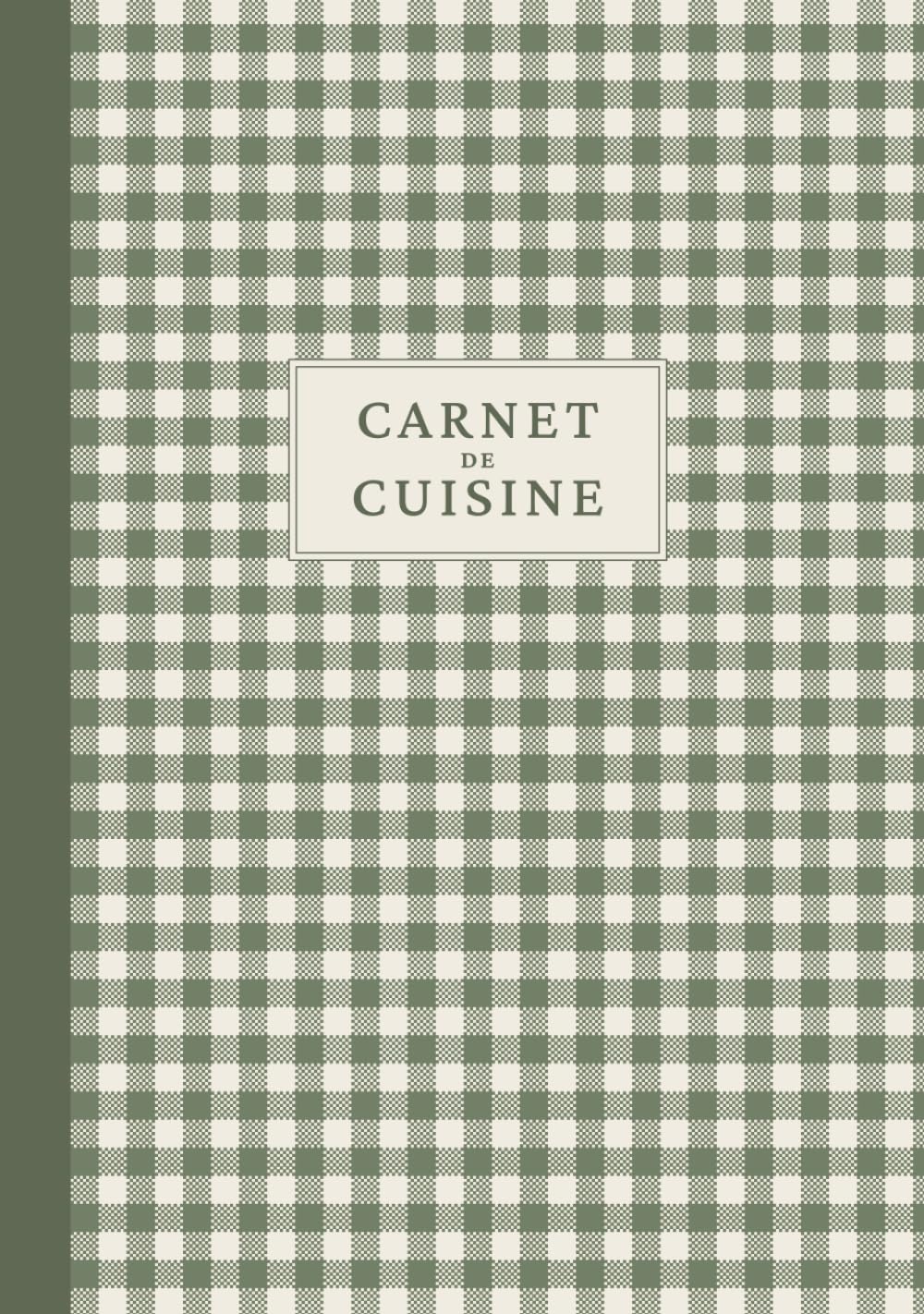 Carnet de Cuisine: Cahier de Recettes Personnalisé pour Organiser, Noter et Transmettre vos Trésors Culinaires