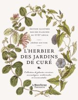 L'Herbier des Jardins de Curé : Collection Illustrée de Plantes Vivrières, Aromatiques, Médicinales et Ornementales du XVIIIe Siècle