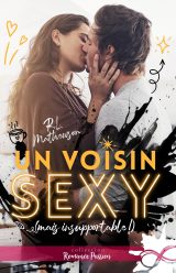 Un Voisin Sexy (mais Insoutenable !) : Comédie Romantique Contemporaine Drôle et Attendrissante