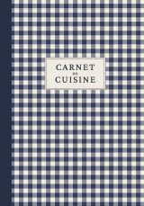 Carnet de Cuisine : Le Cahier Parfait pour Noter, Organiser et Transmettre Vos Meilleures Recettes Familiales