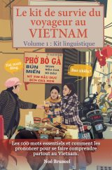 Le kit de survie du voyageur au Vietnam : 100 mots essentiels pour communiquer facilement
