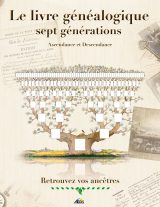 LG7 - Le Livre Généalogique Sept Générations : Retracez Votre Histoire Familiale