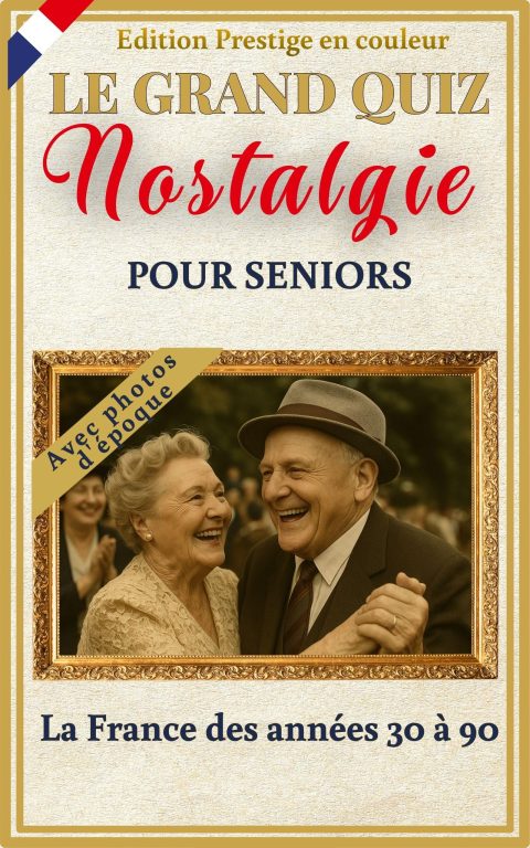 Le Grand Quiz Nostalgie pour Seniors : 350+ Quiz, Jeux et Photos d'Époque - France 1930-1990