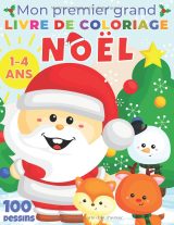 Mon Premier Grand Livre de Coloriage de Noël : 100 Illustrations Mignonnes pour Enfants de 1 à 4 Ans